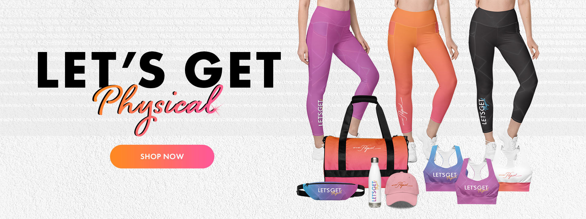 Let's Get Physical. Shop Activewear.